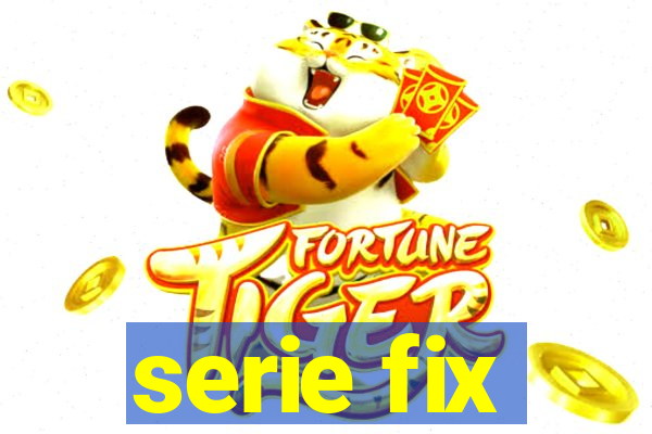 serie fix
